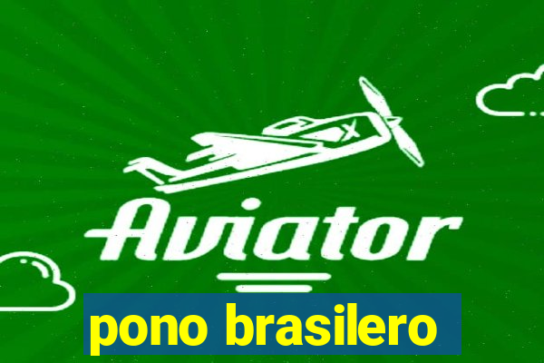 pono brasilero